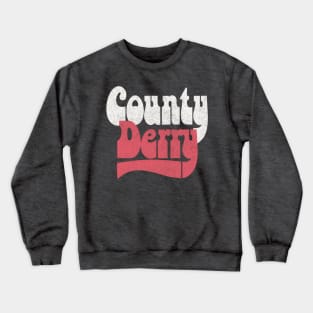 County Derry / Retro Faded-Style Typography Design Crewneck Sweatshirt